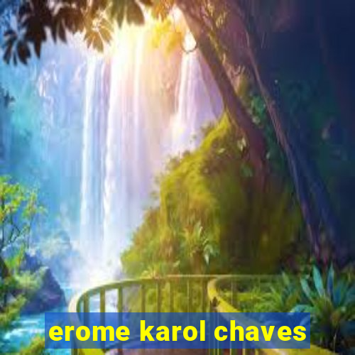 erome karol chaves